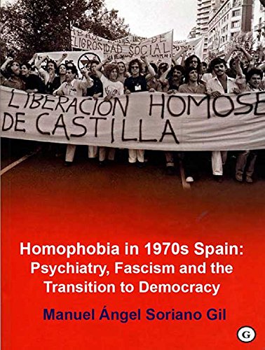 “Homophobia in 1970s Spain: Psychiatry, Fascism and the Transition to Democracy” – Ebook. Egales, 2016.