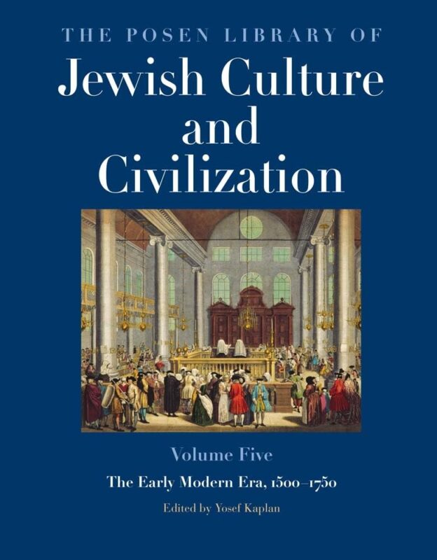 “The Posen Library of Jewish Culture and Civilization, Volume 5: The Early Modern Era, 1500-1750” – Hardcover. Yale University Press, 2023.